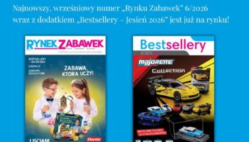 PRZEWODNIK PO TARGOWEJ JESIENI: „RYNEK ZABAWEK” 6/2026