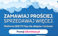 TM TOYS: ZAMAWIAJ PROŚCIEJ, SPRZEDAWAJ WIĘCEJ!