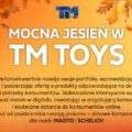 MOCNA JESIEŃ W TM TOYS!