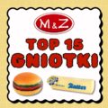 M&Z: TOP 15: GNIOTKI*