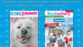 RYNEK ZABAWEK 7/2026 – NAJNOWSZE WYDANIE WRAZ Z DODATKIEM BESTSELLERY – GWIAZDKA 2026